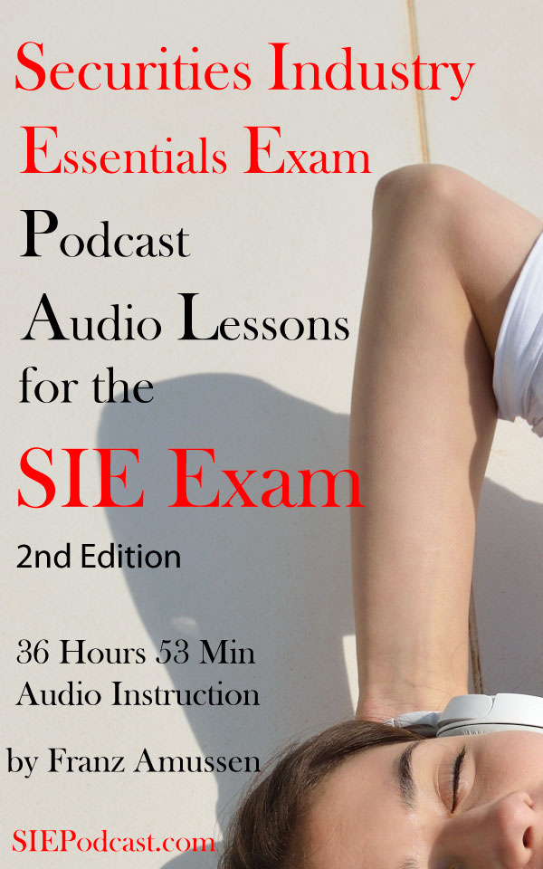 Securities Industry Essentials Exam Podcast, Audio Lessons for the SIE Exam 2nd Edition