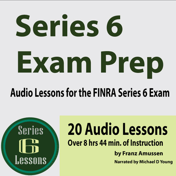 Series 6 Exam Prep Audio Lessons for the FINRA Series 6 Exam